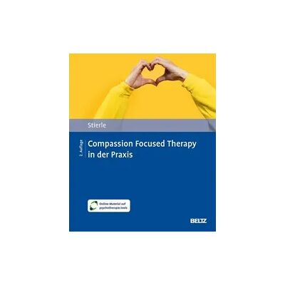 Beltz Compassion Focused Therapy in der Praxis Beltz Compassion Focused Therapy in der Praxis