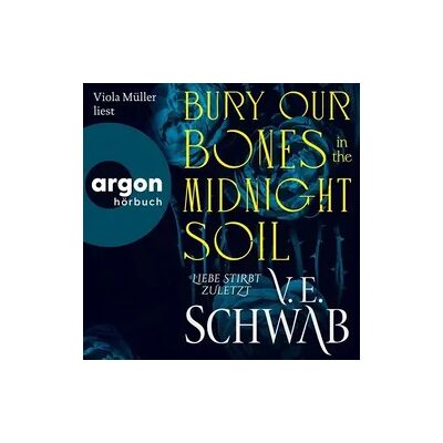 Argon Bury Our Bones in the Midnight Soil Argon Bury Our Bones in the Midnight Soil
