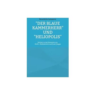 Books on Demand Der Blaue Kammerherr" und "Heliopolis Books on Demand Der Blaue Kammerherr" und "Heliopolis