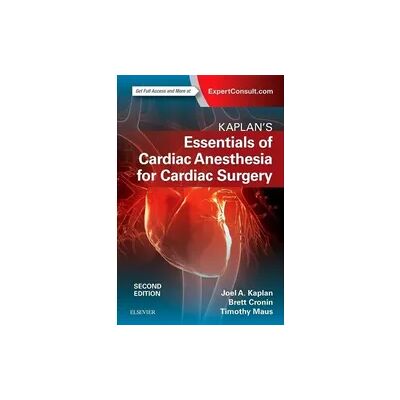 Elsevier Kaplan's Essentials of Cardiac Anesthesia Elsevier Kaplan's Essentials of Cardiac Anesthesia