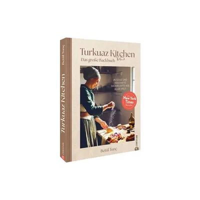Christian Turkuaz Kitchen: Das große Backbuch Christian Turkuaz Kitchen: Das große Backbuch