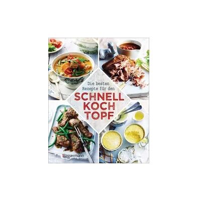 Bassermann Die besten Rezepte für den Schnellkochtopf Bassermann Die besten Rezepte für den Schnellkochtopf