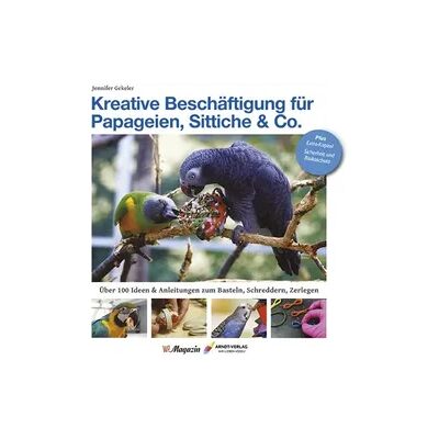 Arndt-Verlag bei AVES Publishing e.K. Kreative Beschäftigung für Papageien, Sittiche & Co. Arndt-Verlag bei AVES Publishing e.K. Kreative Beschäftigung für Papageien, Sittiche & Co.