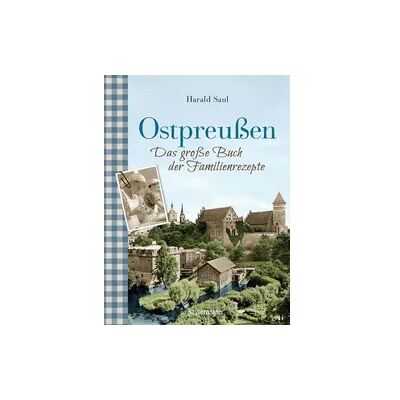 Bassermann Ostpreußen - Das große Buch der Familienrezepte Bassermann Ostpreußen - Das große Buch der Familienrezepte