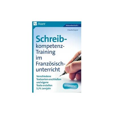 Auer Verlag in der AAP Lehrerwelt GmbH Schreibkompetenz-Training im Französischunterricht Auer Verlag in der AAP Lehrerwelt GmbH Schreibkompetenz-Training im Französischunterricht
