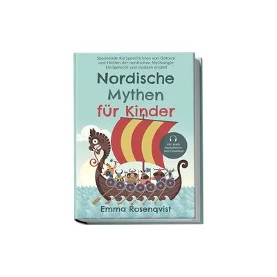 Edition Lunerion Nordische Mythen für Kinder: Spannende Kurzgeschichten von Göttern und Helden der nordischen Mythologie kindgerecht und modern erzählt - inkl. gratis Audiodateien zum Download Edition Lunerion Nordische Mythen für Kinder: Spannende Kurzgeschichten von Göttern und Helden der nordischen Mythologie kindgerecht und modern erzählt - inkl. gratis Audiodateien zum Download