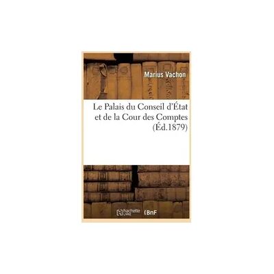 Hachette Le Palais du Conseil d'État et de la Cour des Comptes Hachette Le Palais du Conseil d'État et de la Cour des Comptes