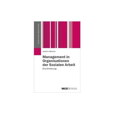 Juventa Verlag ein Imprint der Beltz Verlagsgruppe GmbH & Co. KG Management in Organisationen der Sozialen Arbeit Juventa Verlag ein Imprint der Beltz Verlagsgruppe GmbH & Co. KG Management in Organisationen der Sozialen Arbeit