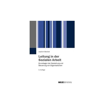 Juventa Verlag ein Imprint der Beltz Verlagsgruppe GmbH & Co. KG Leitung in der Sozialen Arbeit Juventa Verlag ein Imprint der Beltz Verlagsgruppe GmbH & Co. KG Leitung in der Sozialen Arbeit