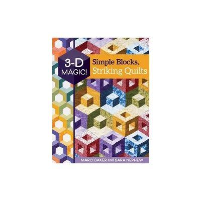 C&T Publishing 3-D Magic! Simple Blocks, Striking Quilts C&T Publishing 3-D Magic! Simple Blocks, Striking Quilts
