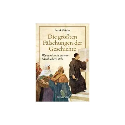 Bassermann Die größten Fälschungen der Geschichte Bassermann Die größten Fälschungen der Geschichte