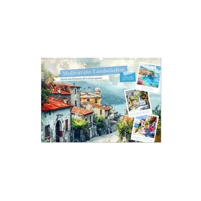 Mediterrane Landschaften (Wandkalender 2026 DIN A3 quer), CALVENDO Monatskalender Mediterrane Landschaften (Wandkalender 2026 DIN A3 quer), CALVENDO Monatskalender