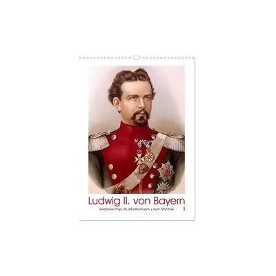 Ludwig II. von Bayern: Historische Illustrationen und Stiche (Wandkalender 2026 DIN A3 hoch), CALVENDO Monatskalender Ludwig II. von Bayern: Historische Illustrationen und Stiche (Wandkalender 2026 DIN A3 hoch), CALVENDO Monatskalender