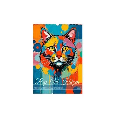 Pop-Art Katzen - Moderne, verrückte Katzenporträts (Wandkalender 2026 DIN A3 hoch), CALVENDO Monatskalender Pop-Art Katzen - Moderne, verrückte Katzenporträts (Wandkalender 2026 DIN A3 hoch), CALVENDO Monatskalender