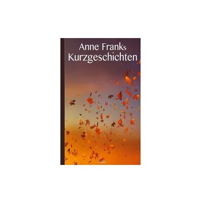 BoD – Books on Demand Anne Franks Kurzgeschichten BoD – Books on Demand Anne Franks Kurzgeschichten