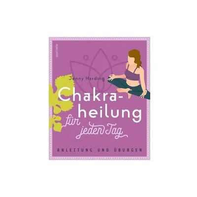 Anaconda Chakraheilung für jeden Tag Anaconda Chakraheilung für jeden Tag