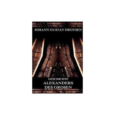 Jazzybee Verlag Geschichte Alexanders des Großen Jazzybee Verlag Geschichte Alexanders des Großen