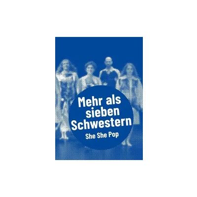 Alexander She She Pop – Mehr als sieben Schwestern Alexander She She Pop – Mehr als sieben Schwestern
