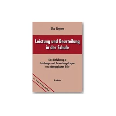 Academia Leistung und Beurteilung in der Schule Academia Leistung und Beurteilung in der Schule