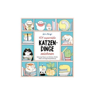 Bassermann 101 supersüße Katzen-Dinge zeichnen - Schnurrige Miezen zum Zeichnen, Kritzeln, Malen und lustige Katzen-Mash-ups Bassermann 101 supersüße Katzen-Dinge zeichnen - Schnurrige Miezen zum Zeichnen, Kritzeln, Malen und lustige Katzen-Mash-ups