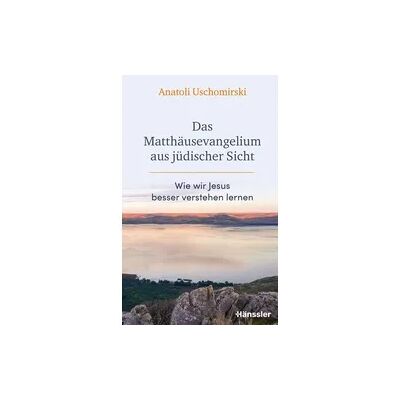 Hänssler Das Matthäusevangelium aus jüdischer Sicht Hänssler Das Matthäusevangelium aus jüdischer Sicht