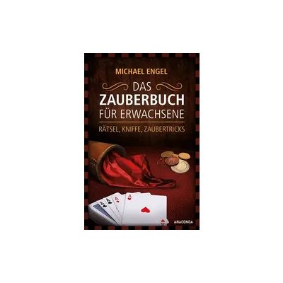 Anaconda Das Zauberbuch für Erwachsene - Rätsel, Kniffe, Zaubertricks Anaconda Das Zauberbuch für Erwachsene - Rätsel, Kniffe, Zaubertricks