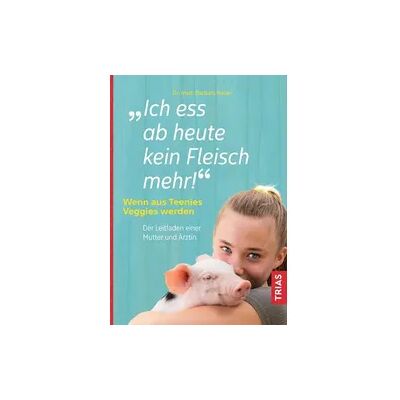 TRIAS Ich ess ab heute kein Fleisch mehr! TRIAS Ich ess ab heute kein Fleisch mehr!