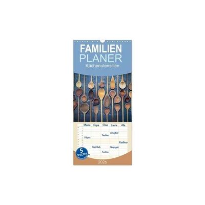 Familienplaner 2026 - Küchenutensilien mit 5 Spalten (Wandkalender, 21 x 45 cm) CALVENDO Familienplaner 2026 - Küchenutensilien mit 5 Spalten (Wandkalender, 21 x 45 cm) CALVENDO