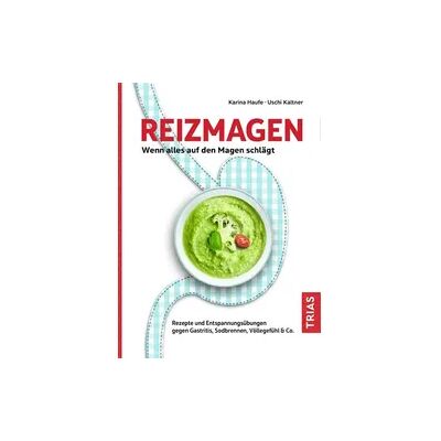 Trias Reizmagen. Wenn alles auf den Magen schlägt Trias Reizmagen. Wenn alles auf den Magen schlägt