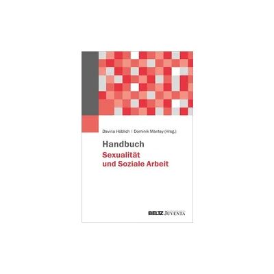 Juventa Verlag ein Imprint der Beltz Verlagsgruppe GmbH & Co. KG Handbuch Sexualität und Soziale Arbeit Juventa Verlag ein Imprint der Beltz Verlagsgruppe GmbH & Co. KG Handbuch Sexualität und Soziale Arbeit