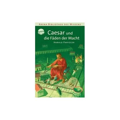 Arena Caesar und die Fäden der Macht Arena Caesar und die Fäden der Macht