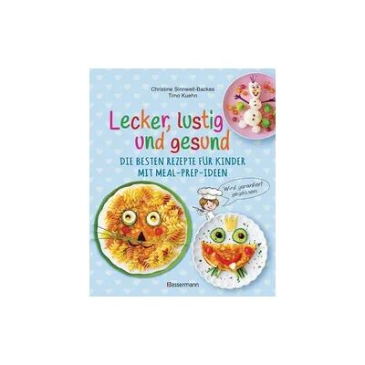 Bassermann Lecker, lustig und gesund. Die besten Rezepte für Kinder mit Meal-Prep-Ideen. Wird garantiert gegessen Bassermann Lecker, lustig und gesund. Die besten Rezepte für Kinder mit Meal-Prep-Ideen. Wird garantiert gegessen