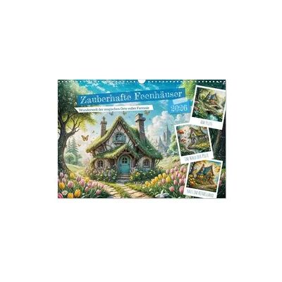 Zauberhafte Feenhäuser - Wunderwelt der magischen Orte voller Fantasie (Wandkalender 2026 DIN A3 quer), CALVENDO Monatskalender Zauberhafte Feenhäuser - Wunderwelt der magischen Orte voller Fantasie (Wandkalender 2026 DIN A3 quer), CALVENDO Monatskalender