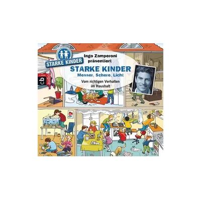 Cbj audio Ingo Zamperoni präsentiert: Starke Kinder: Messer, Schere, Licht – Vom richtigen Verhalten im Haushalt Cbj audio Ingo Zamperoni präsentiert: Starke Kinder: Messer, Schere, Licht – Vom richtigen Verhalten im Haushalt