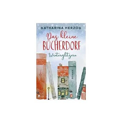Rowohlt Taschenbuch Das kleine Bücherdorf: Winterglitzern Rowohlt Taschenbuch Das kleine Bücherdorf: Winterglitzern