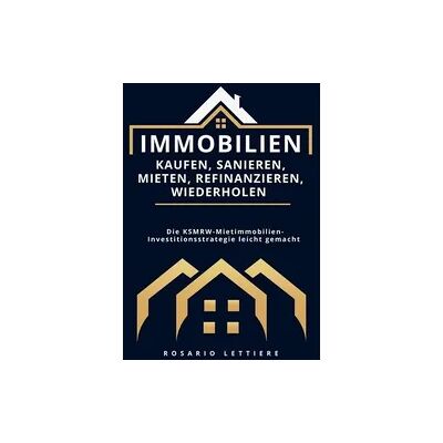 Bookmundo Direct Immobilien kaufen, Sanieren, Mieten, Refinanzieren, Wiederholen Bookmundo Direct Immobilien kaufen, Sanieren, Mieten, Refinanzieren, Wiederholen