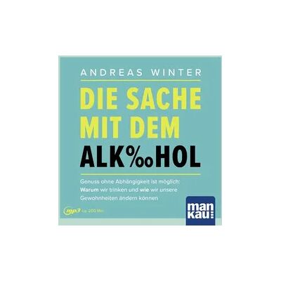 Mankau Verlag Die Sache mit dem Alkohol. Hörbuch mit Audio-Coaching Mankau Verlag Die Sache mit dem Alkohol. Hörbuch mit Audio-Coaching