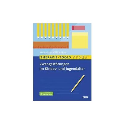 Beltz Verlagsgruppe GmbH & Co. KG Therapie-Tools Zwangsstörungen im Kindes- und Jugendalter Beltz Verlagsgruppe GmbH & Co. KG Therapie-Tools Zwangsstörungen im Kindes- und Jugendalter
