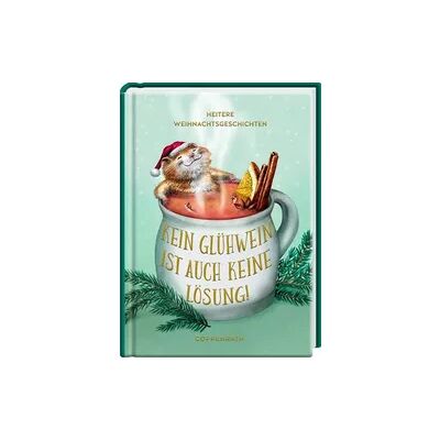 Coppenrath Verlag Kein Glühwein ist auch keine Lösung! Coppenrath Verlag Kein Glühwein ist auch keine Lösung!