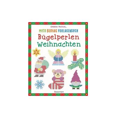Bassermann Mein buntes Vorlagenbuch: Bügelperlen Weihnachten. Über 140 Motive Bassermann Mein buntes Vorlagenbuch: Bügelperlen Weihnachten. Über 140 Motive