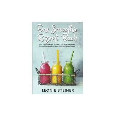 tolino media Das Smoothie Rezepte Buch tolino media Das Smoothie Rezepte Buch
