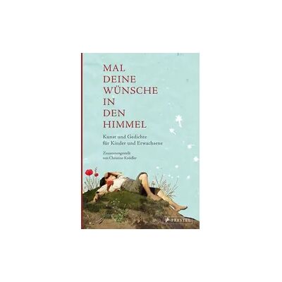 Prestel Mal deine Wünsche in den Himmel (Neuausgabe) Prestel Mal deine Wünsche in den Himmel (Neuausgabe)
