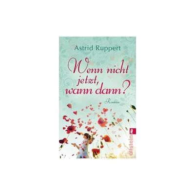 Ullstein Ebooks Wenn nicht jetzt, wann dann? Ullstein Ebooks Wenn nicht jetzt, wann dann?
