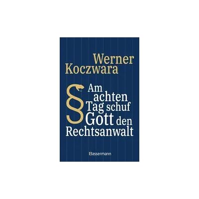Bassermann Am achten Tag schuf Gott den Rechtsanwalt - Der SPIEGEL-Bestseller. Seltsamste Gesetze und Verordenungen. Bissig, pointiert und zum Brüllen komisch - Bassermann Am achten Tag schuf Gott den Rechtsanwalt - Der SPIEGEL-Bestseller. Seltsamste Gesetze und Verordenungen. Bissig, pointiert und zum Brüllen komisch -