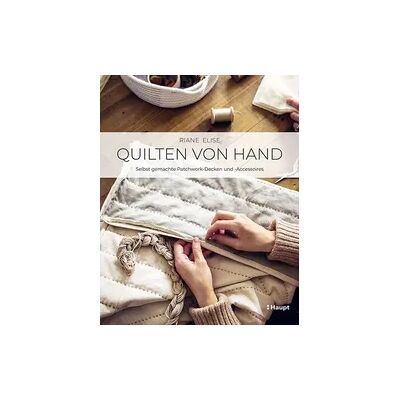 Haupt Verlag Quilten von Hand Haupt Verlag Quilten von Hand