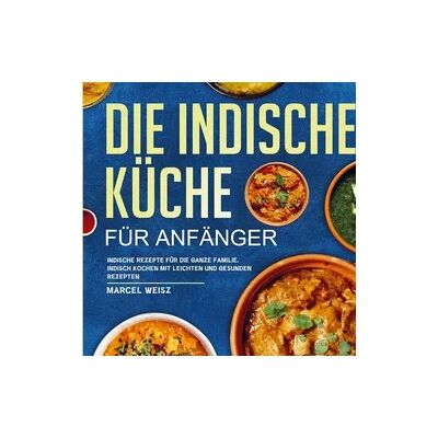 Bookmundo Direct Die Indische Küche für Anfänger Bookmundo Direct Die Indische Küche für Anfänger