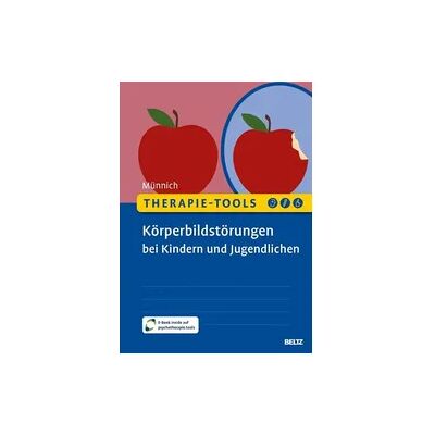 Beltz Verlagsgruppe GmbH & Co. KG Therapie-Tools Körperbildstörungen bei Kindern und Jugendlichen Beltz Verlagsgruppe GmbH & Co. KG Therapie-Tools Körperbildstörungen bei Kindern und Jugendlichen