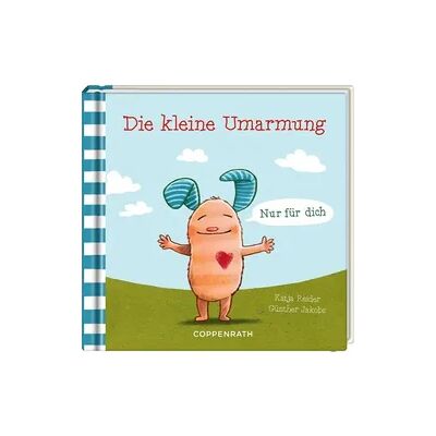 Coppenrath Verlag Die kleine Umarmung Coppenrath Verlag Die kleine Umarmung