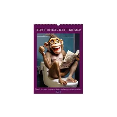 Tierisch lustiger Toilettenhumor (Wandkalender 2026 DIN A3 hoch), CALVENDO Monatskalender Tierisch lustiger Toilettenhumor (Wandkalender 2026 DIN A3 hoch), CALVENDO Monatskalender