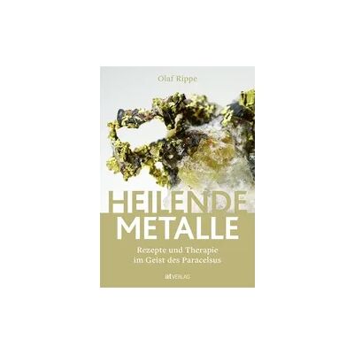 AT Verlag Heilende Metalle AT Verlag Heilende Metalle